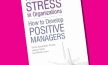Preventing Stress in Organizations: How to Develop Positive Managers
