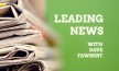 Leading News with Dave Fawbert
